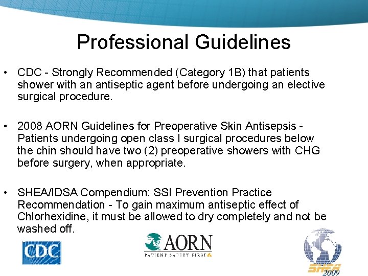 Professional Guidelines • CDC - Strongly Recommended (Category 1 B) that patients shower with