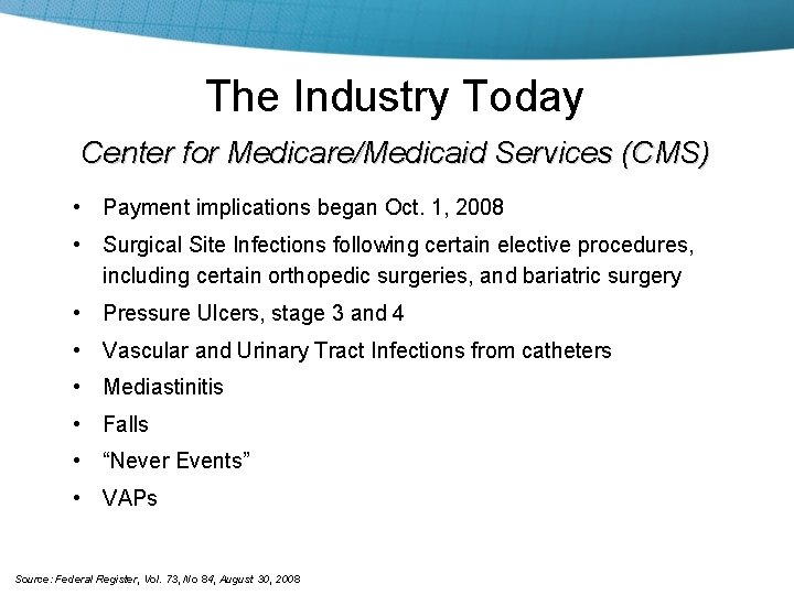 The Industry Today Center for Medicare/Medicaid Services (CMS) • Payment implications began Oct. 1,