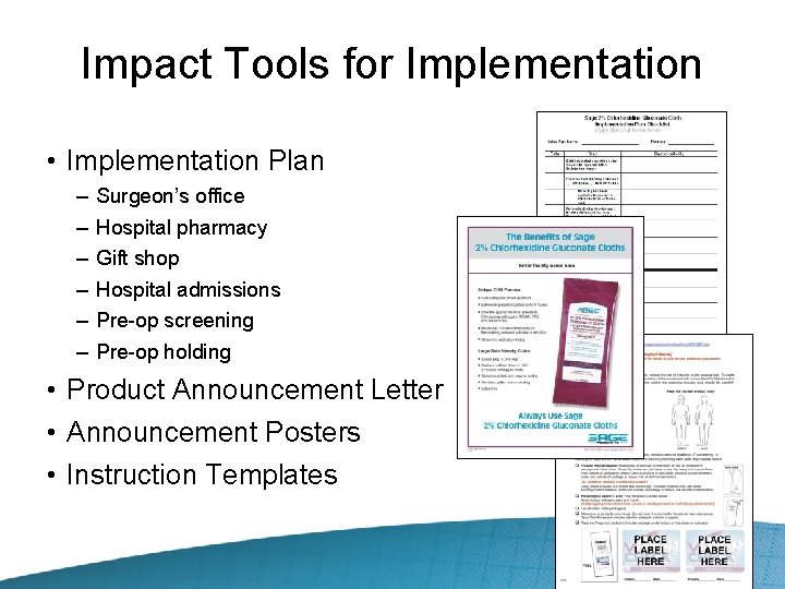 Impact Tools for Implementation • Implementation Plan – – – Surgeon’s office Hospital pharmacy