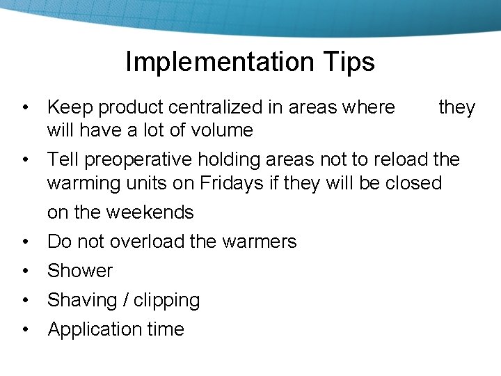 Implementation Tips • Keep product centralized in areas where they will have a lot