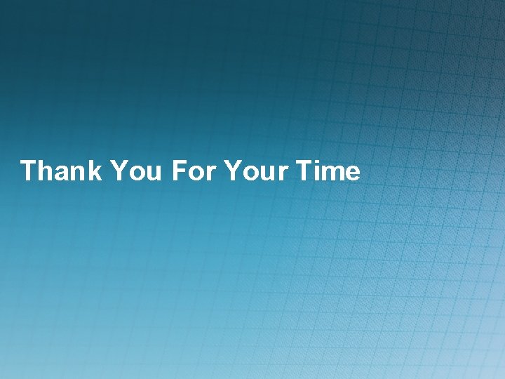 Thank You For Your Time 