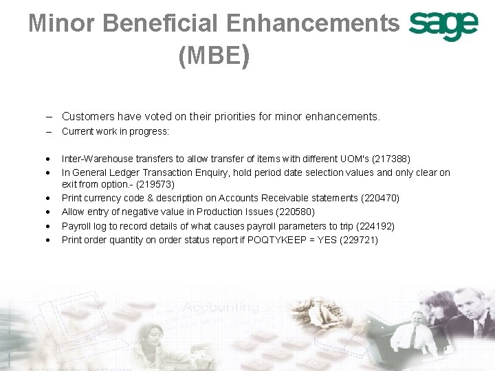 Minor Beneficial Enhancements (MBE) – Customers have voted on their priorities for minor enhancements.