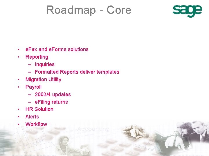 Roadmap - Core • • e. Fax and e. Forms solutions Reporting – Inquiries