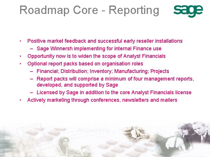 Roadmap Core - Reporting • • Positive market feedback and successful early reseller installations