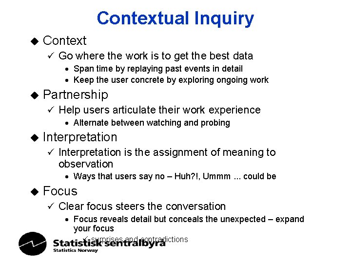 Contextual Inquiry u Context ü Go where the work is to get the best