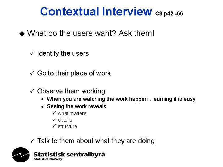 Contextual Interview C 3 p 42 -66 u What do the users want? Ask Contextual Interview C 3 p 42 -66 u What do the users want? Ask