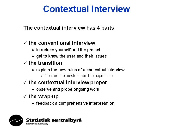 Contextual Interview The contextual interview has 4 parts: ü the conventional interview · introduce