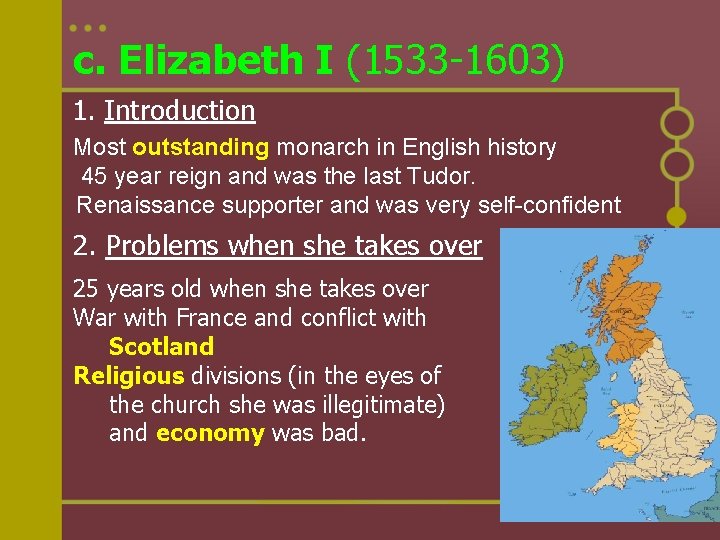 c. Elizabeth I (1533 -1603) 1. Introduction Most outstanding monarch in English history 45