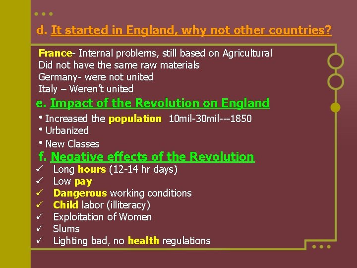 d. It started in England, why not other countries? France- Internal problems, still based