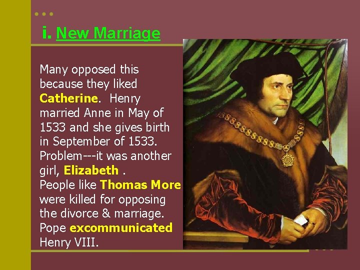 i. New Marriage Many opposed this because they liked Catherine. Henry married Anne in