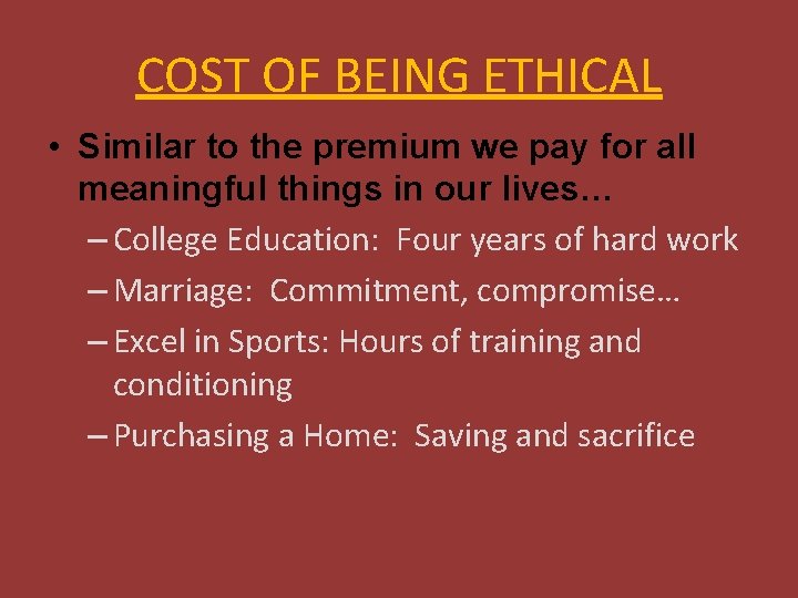 COST OF BEING ETHICAL • Similar to the premium we pay for all meaningful