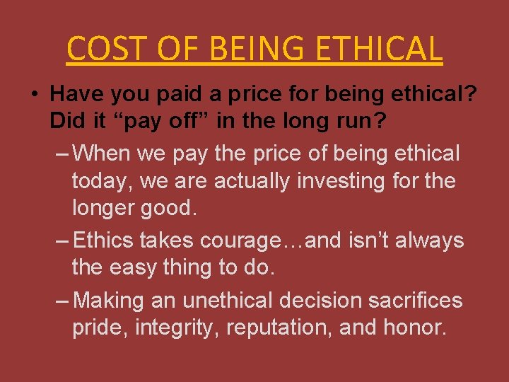 COST OF BEING ETHICAL • Have you paid a price for being ethical? Did