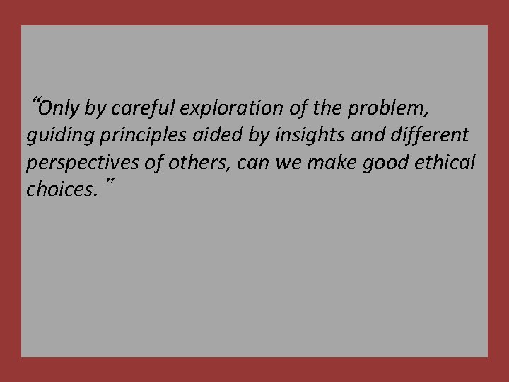 “Only by careful exploration of the problem, guiding principles aided by insights and different