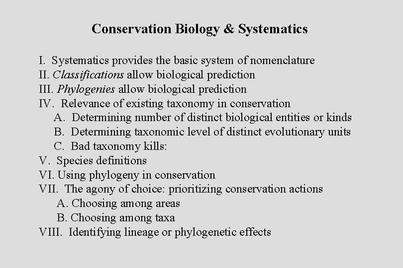 Conservation Biology & Systematics I. Systematics provides the basic system of nomenclature II. Classifications