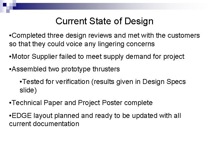 Current State of Design • Completed three design reviews and met with the customers