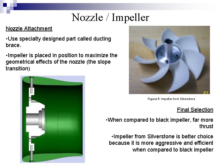 Nozzle / Impeller Nozzle Attachment • Use specialty designed part called ducting brace. •