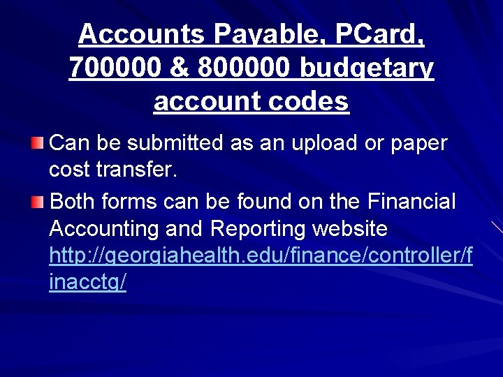 Accounts Payable, PCard, 700000 & 800000 budgetary account codes Can be submitted as an