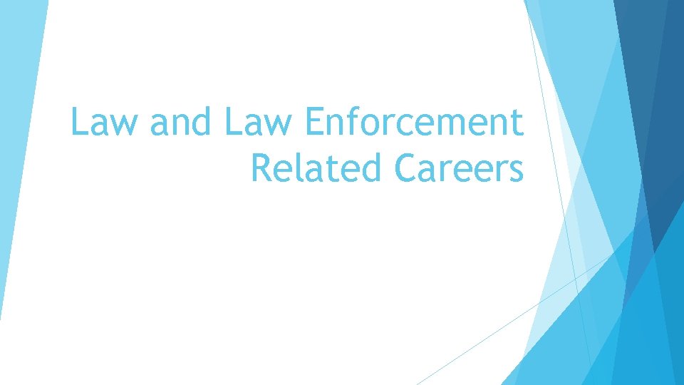 Law and Law Enforcement Related Careers 