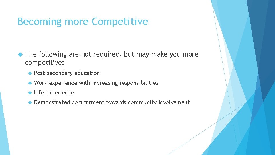 Becoming more Competitive The following are not required, but may make you more competitive: