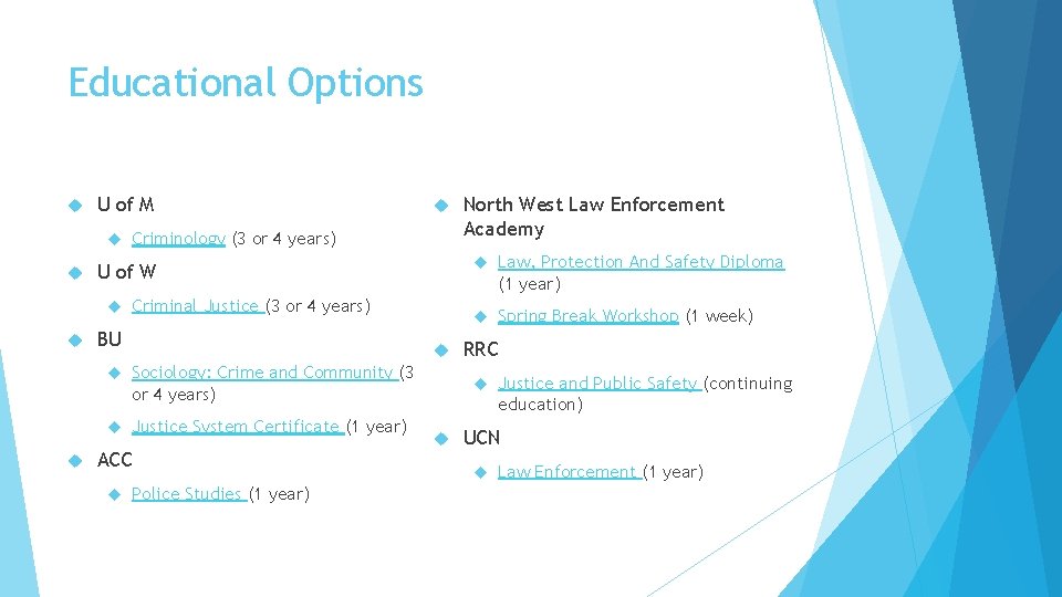 Educational Options U of M Criminology (3 or 4 years) U of W Criminal