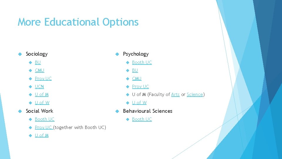 More Educational Options Sociology Psychology BU Booth UC CMU BU Prov UC CMU UCN