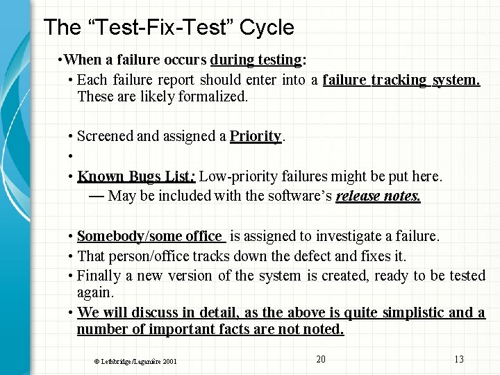 The “Test-Fix-Test” Cycle • When a failure occurs during testing: • Each failure report