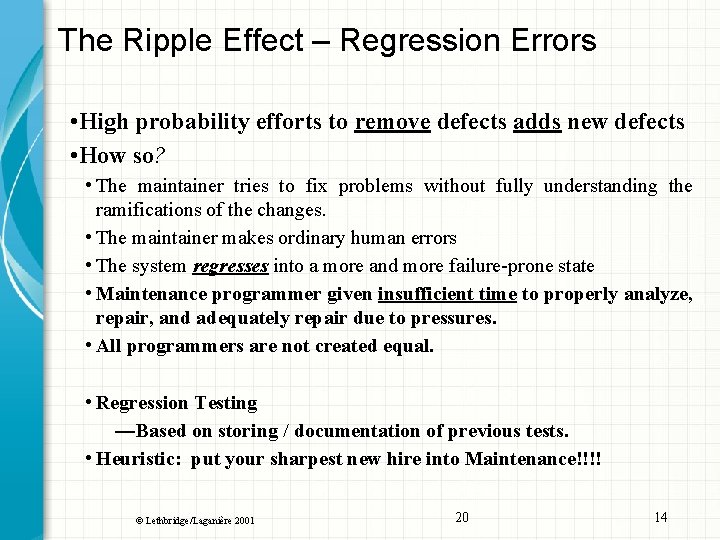 The Ripple Effect – Regression Errors • High probability efforts to remove defects adds