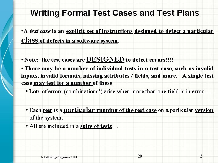 Writing Formal Test Cases and Test Plans • A test case is an explicit