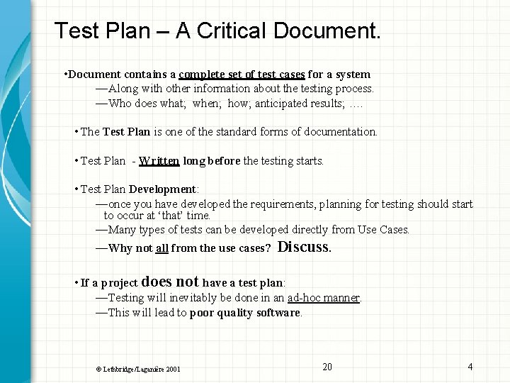 Test Plan – A Critical Document. • Document contains a complete set of test
