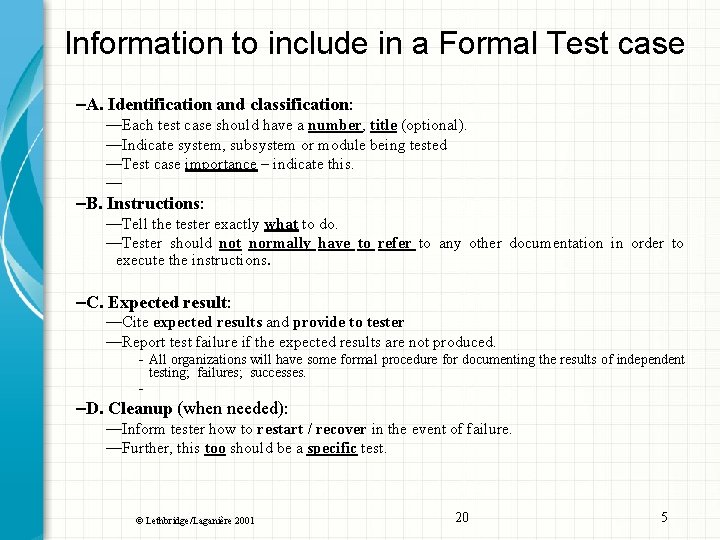 Information to include in a Formal Test case –A. Identification and classification: —Each test