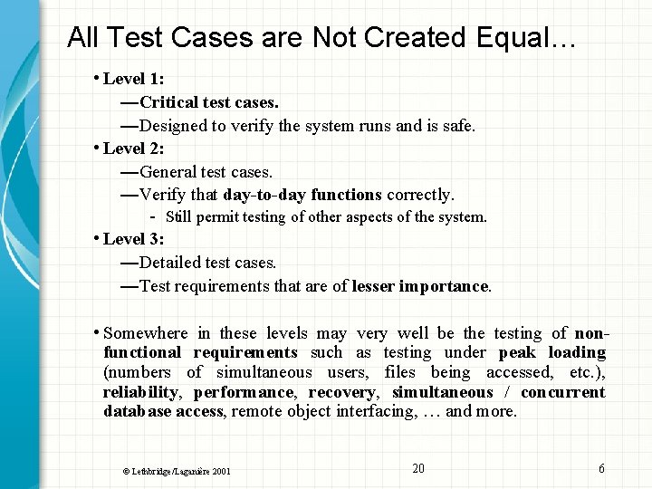 All Test Cases are Not Created Equal… • Level 1: —Critical test cases. —Designed