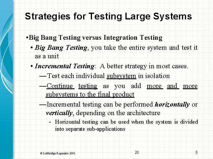 Strategies for Testing Large Systems • Big Bang Testing versus Integration Testing • Big