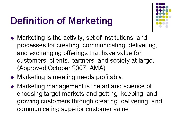 Definition of Marketing l l l Marketing is the activity, set of institutions, and