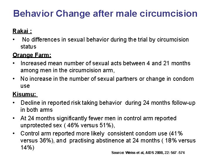 Behavior Change after male circumcision Rakai : • No differences in sexual behavior during