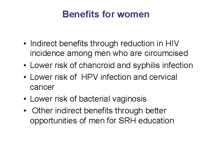 Benefits for women • Indirect benefits through reduction in HIV incidence among men who