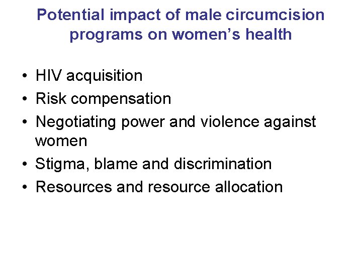 Potential impact of male circumcision programs on women’s health • HIV acquisition • Risk