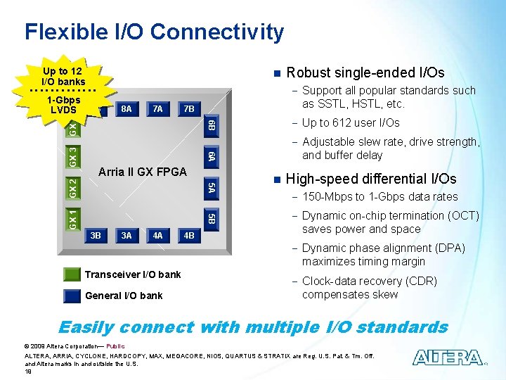 Flexible I/O Connectivity Up to 12 I/O banks n - Support all popular standards