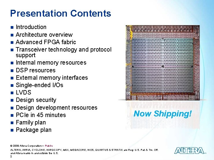 Presentation Contents n n n n Introduction Architecture overview Advanced FPGA fabric Transceiver technology