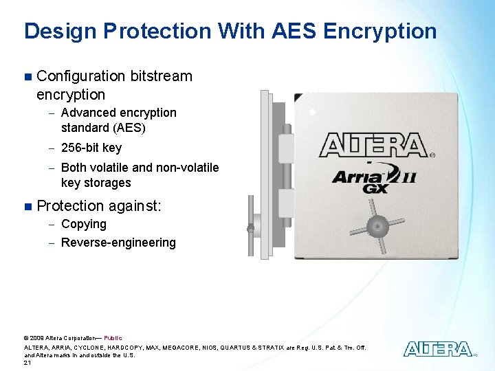 Design Protection With AES Encryption n Configuration bitstream encryption - Advanced encryption standard (AES)