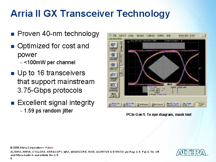 Arria II GX Transceiver Technology n Proven 40 -nm technology n Optimized for cost