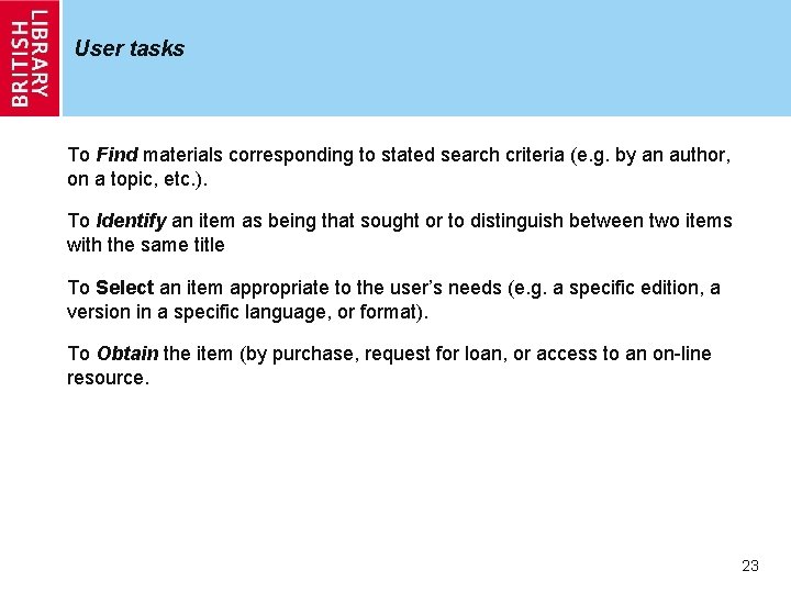 User tasks To Find materials corresponding to stated search criteria (e. g. by an