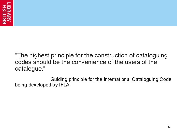 “The highest principle for the construction of cataloguing codes should be the convenience of