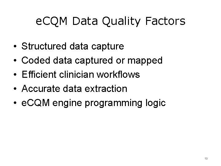 e. CQM Data Quality Factors • • • Structured data capture Coded data captured