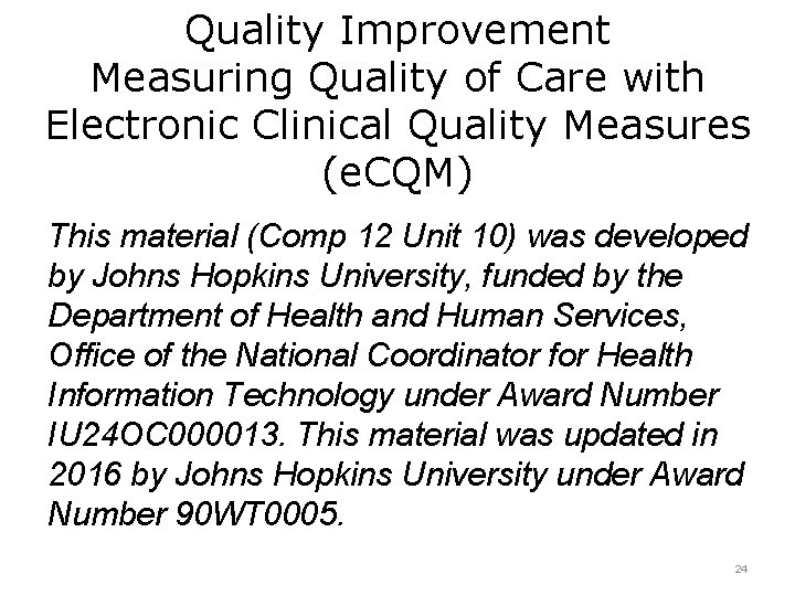 Quality Improvement Measuring Quality of Care with Electronic Clinical Quality Measures (e. CQM) This