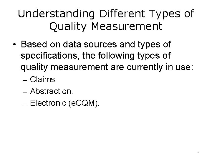 Understanding Different Types of Quality Measurement • Based on data sources and types of