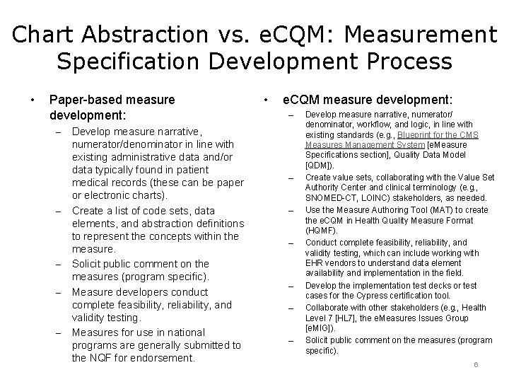 Chart Abstraction vs. e. CQM: Measurement Specification Development Process • Paper-based measure development: –