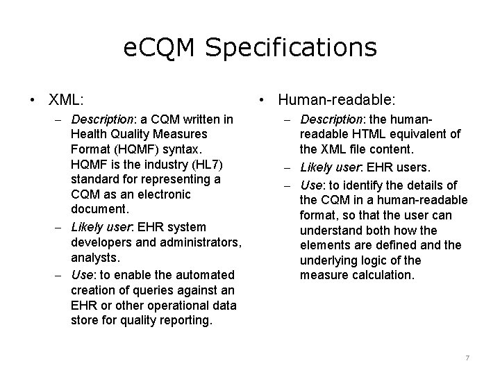 e. CQM Specifications • XML: • Human-readable: – Description: a CQM written in –