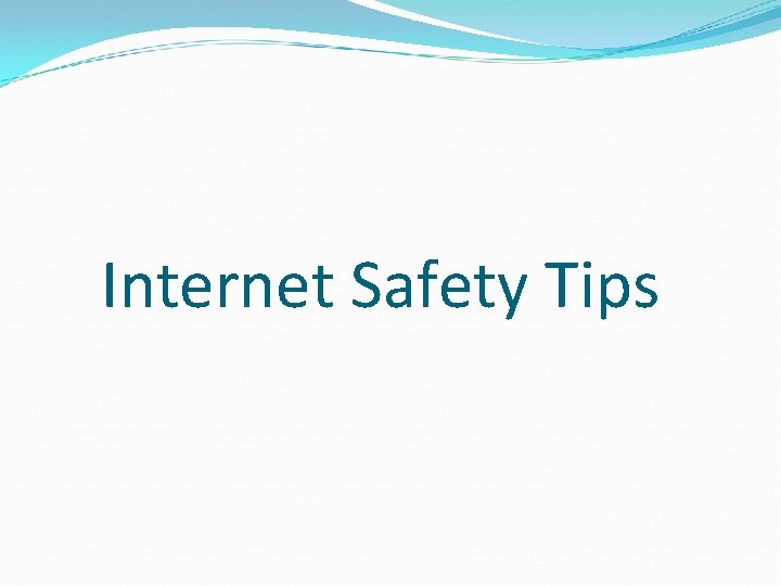 Internet Safety Tips 