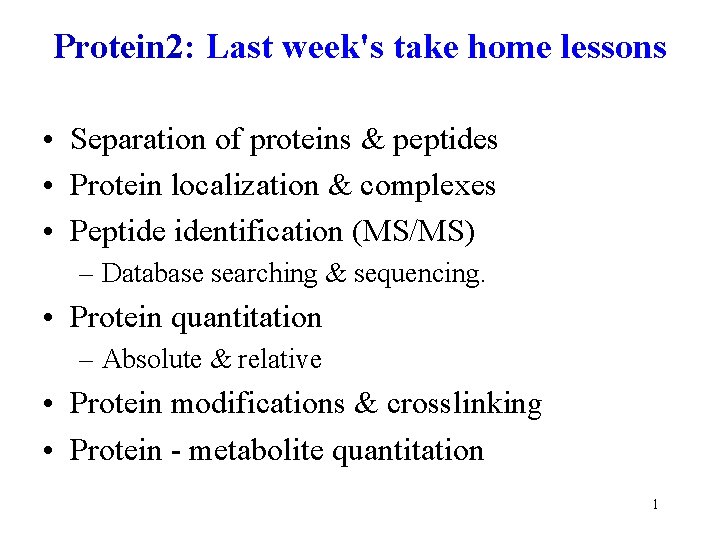 Protein 2: Last week's take home lessons • Separation of proteins & peptides •