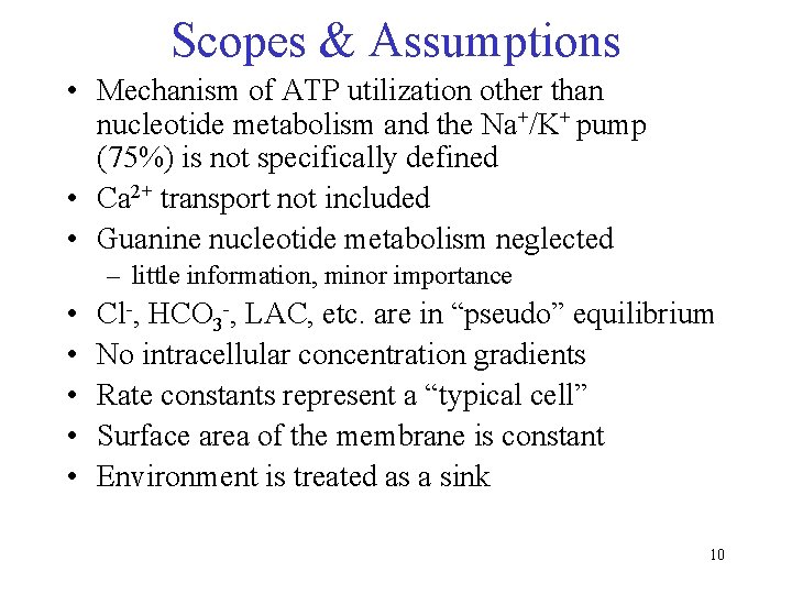 Scopes & Assumptions • Mechanism of ATP utilization other than nucleotide metabolism and the